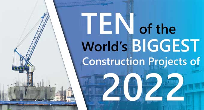 World's Top 10 Construction & Architectural Projects World's Top 10 Construction & Architectural Projects