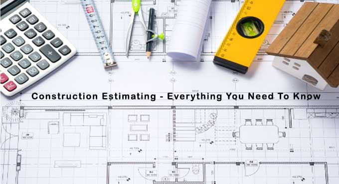 What you need to know about Construction Estimates